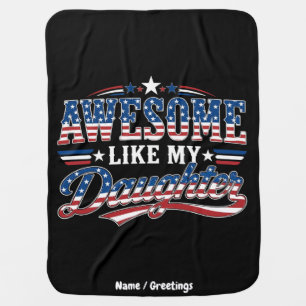 Awesome Like My Daughter Patriotic USA Flag Design Baby Blanket