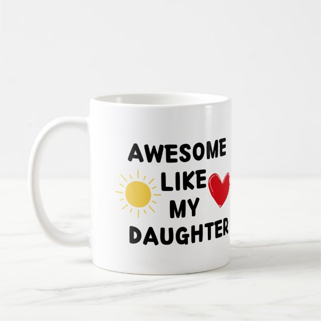 AWESOME LIKE MY DAUGHTER - Perfect Coffee Mug Gift (Left)