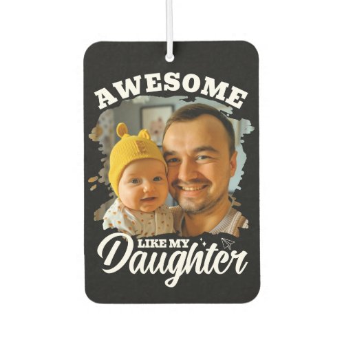 Awesome Like My Daughter Personalized Dad Photo Air Freshener