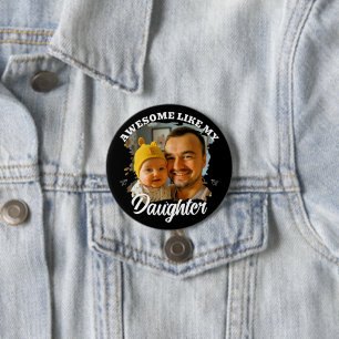 Awesome Like My Daughter Personalized Dad Photo Button