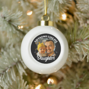 Awesome Like My Daughter Personalized Dad Photo Ceramic Ball Christmas Ornament
