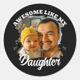 Awesome Like My Daughter Personalized Dad Photo Classic Round Sticker