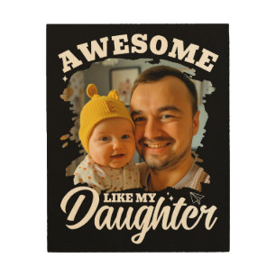 Awesome Like My Daughter Personalized Dad Photo Wood Wall Art
