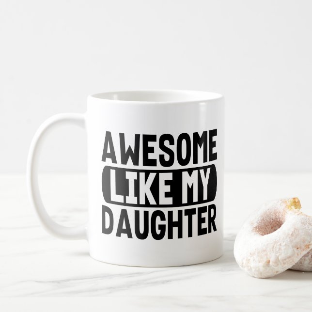 Awesome Like My Daughter Present Parents Dad Mom Coffee Mug (With Donut)