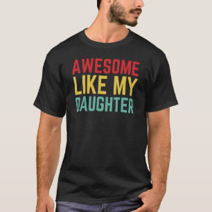 Awesome Like My Daughter Retro Dad Daddy Fathers T-Shirt