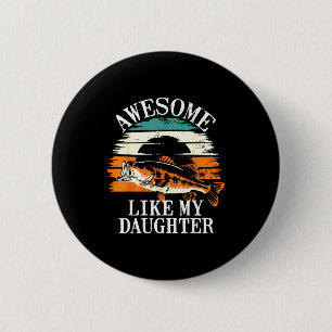 Awesome Like My Daughter Retro Fishing Dad Funny F Button