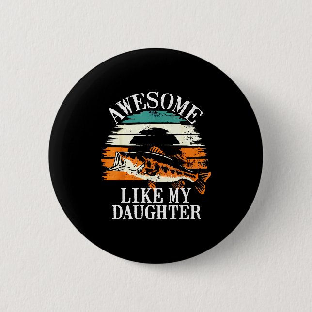 Awesome Like My Daughter Retro Fishing Dad Funny F Button (Front)
