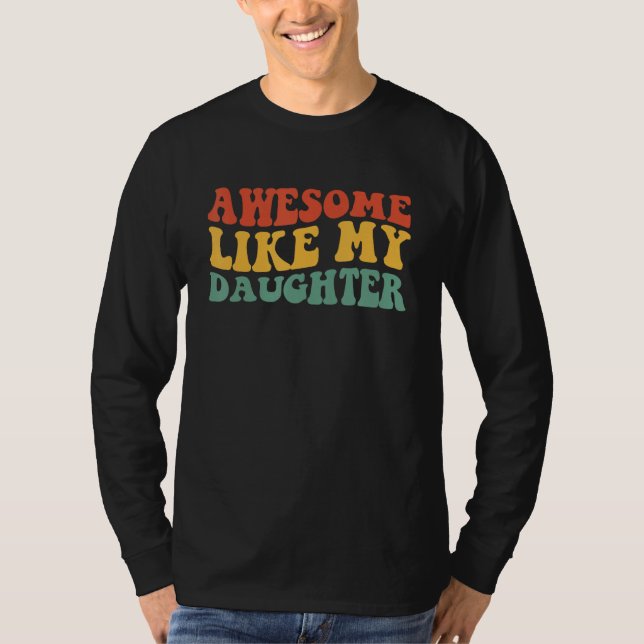 Awesome Like My Daughter Retro Men Dad  Fathers 2 T-Shirt (Front)