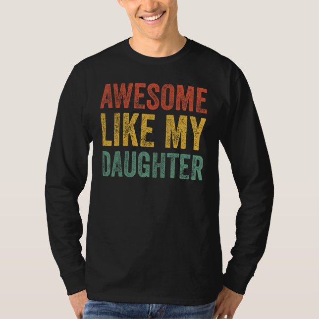 Awesome Like My Daughter Retro Men Dad Fathers 6 T-Shirt (Front)