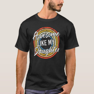 Awesome Like My Daughter Retro Men Dad  Fathers T-Shirt