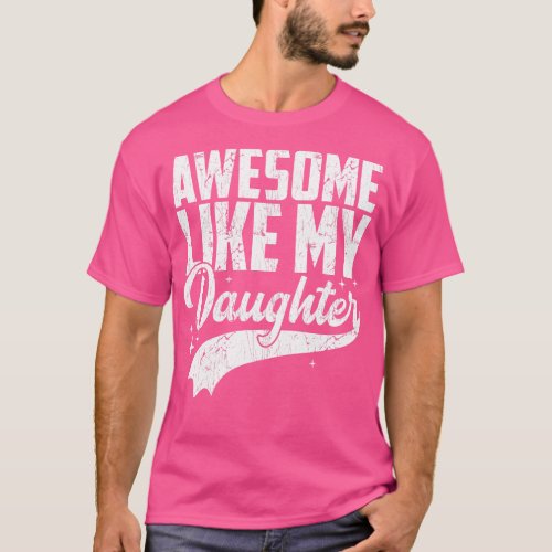 Awesome Like My Daughter Retro Men Dad Funny Fathe T_Shirt