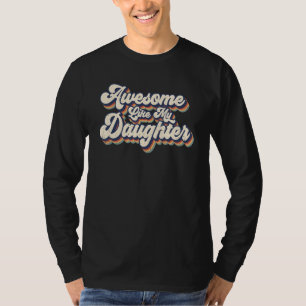 Awesome Like My Daughter Retro Men Dad Funny Fathe T-Shirt