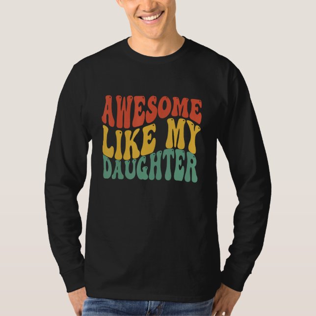 Awesome Like My Daughter Retro Men Dad Funny Groov T-Shirt (Front)