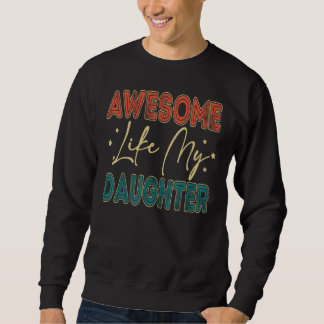 Awesome Like My Daughter Retro Men Father s Day T Sweatshirt