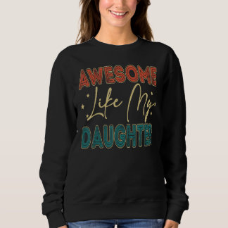 Awesome Like My Daughter Retro Men Father s Day T Sweatshirt