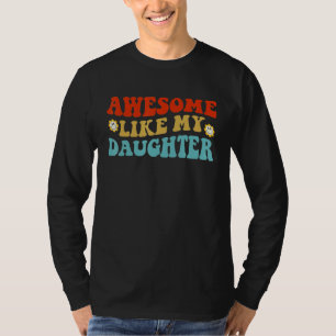 Awesome Like My Daughter Retro Men Women Dad  Fath T-Shirt