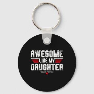 Awesome Like My Daughter Shirt Men Funny Fathers D Keychain