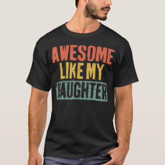 Awesome Like My Daughter Shirt Men Vintage Fathers