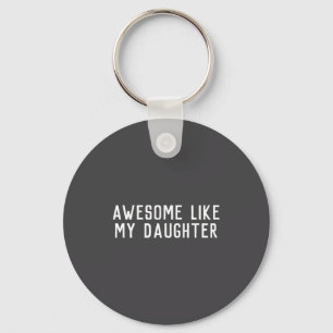 Awesome Like My Daughter Son Father Child Matching Keychain