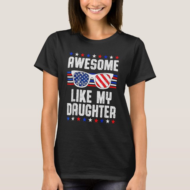 Awesome Like My Daughter Sunglasses 4th Of July  D T-Shirt (Front)