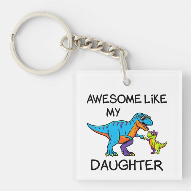 Awesome Like My Daughter T-Rex Funny Dad Keychain (Front)
