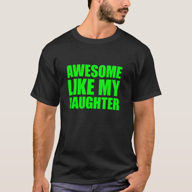 Awesome Like My Daughter T-Shirt (Front)