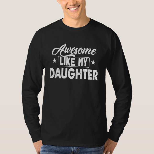 Awesome Like my Daughter T-Shirt (Front)