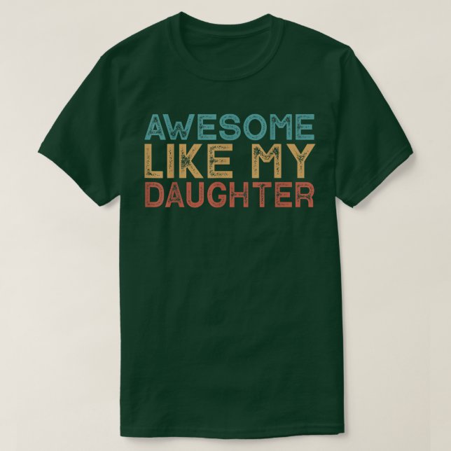 Awesome Like My Daughter  T-Shirt (Design Front)