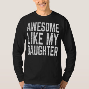 Awesome Like My Daughter T-Shirt