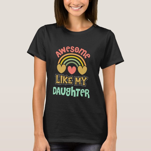 Awesome Like My Daughter T-Shirt (Front)