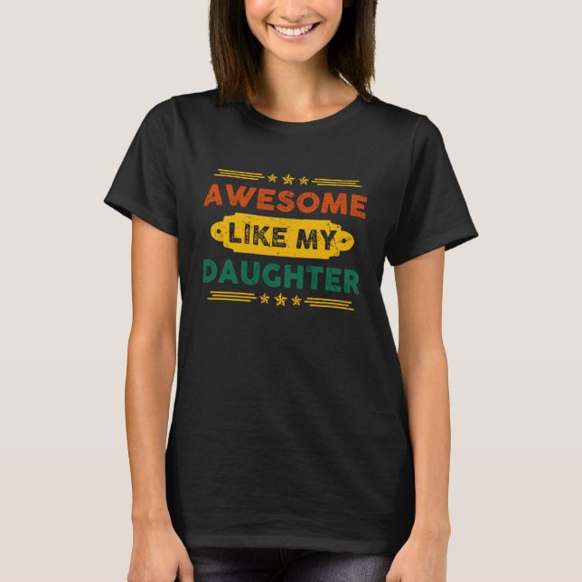 Awesome Like My Daughter     T-Shirt (Front)