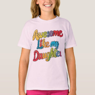 awesome like my daughter T-Shirt