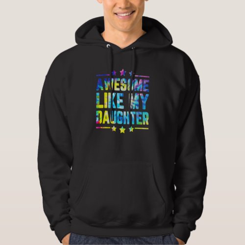Awesome Like My Daughter Tie Dye Fathers Day_1 Hoodie