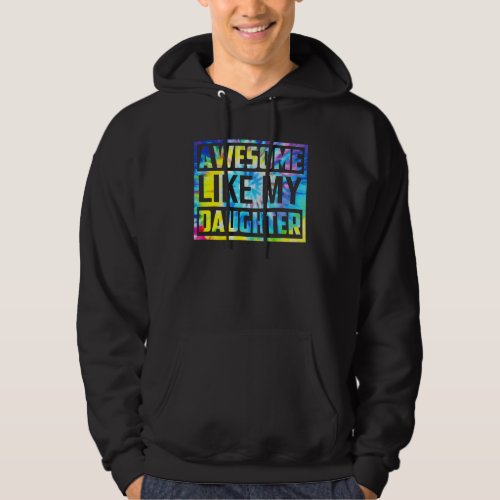 Awesome Like My Daughter Tie Dye Fathers Day Hoodie