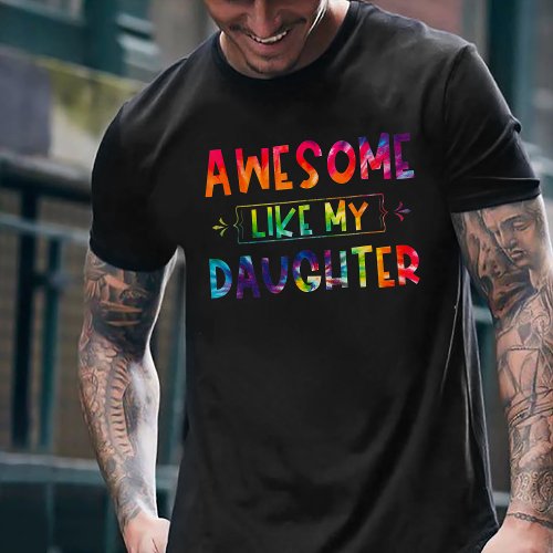 Awesome Like My Daughter Tie Dye Fathers Day T_Shirt