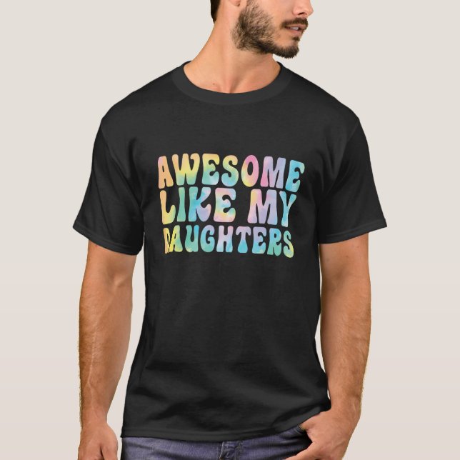 Awesome Like My Daughter Tiedye Men Dad  Fathers T-Shirt (Front)