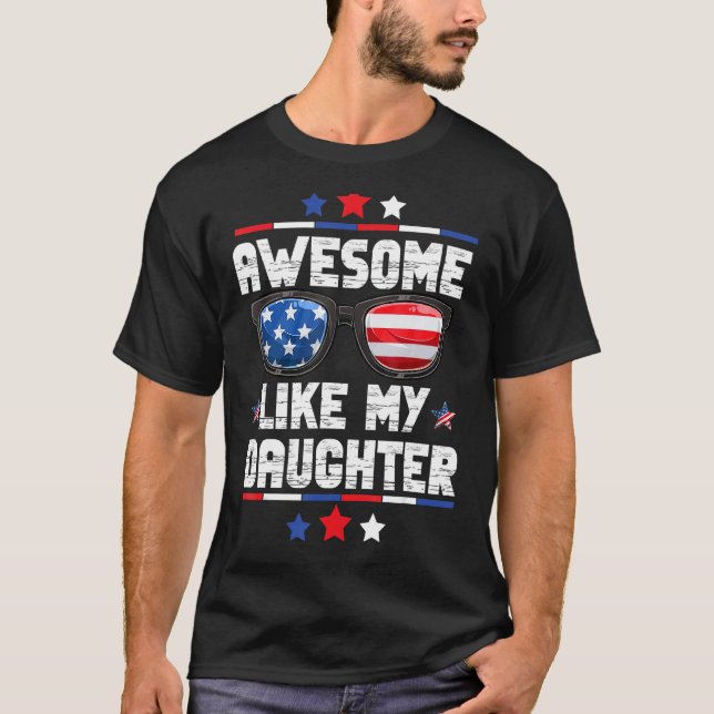 Awesome Like My Daughter US Flag 4th Of July Fathe T-Shirt (Front)