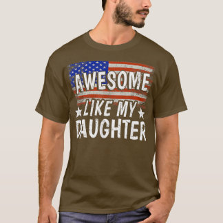 Awesome Like My Daughter USA FLAG Father's Day Fro T-Shirt