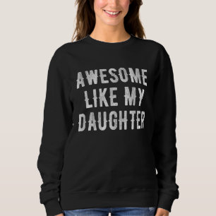 Awesome Like My Daughter Vintage Father s Day Sweatshirt