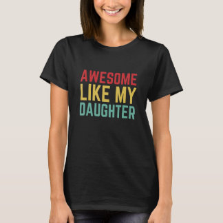 Awesome Like My Daughter Vintage Humor Fathers Da T-Shirt