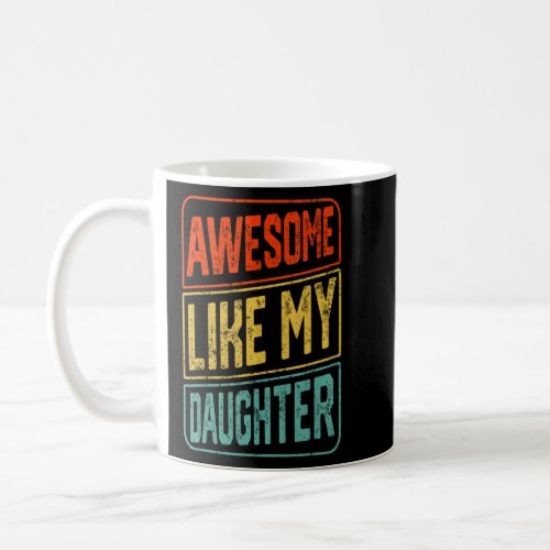 Awesome Like My Daughter Vintage Parents Day    Coffee Mug