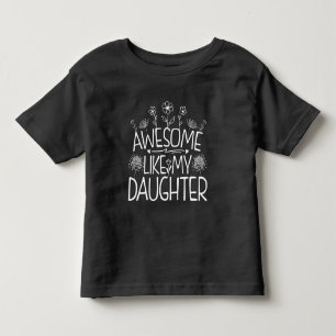 Awesome Like My Daughter Wildflower Present Mommy Toddler T-shirt