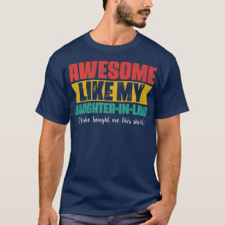 Awesome Like My DaughterInLaw Funny Father's Day  T-Shirt