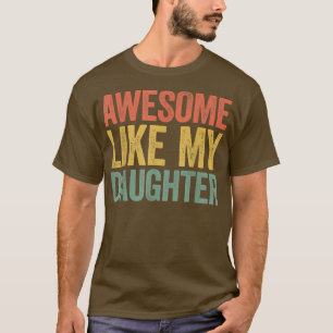 Awesome Like My DaughterParents' Day Shirt 1690