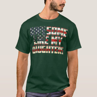 Awesome Like my Daughters 4th July Flag Proud Dad T-Shirt