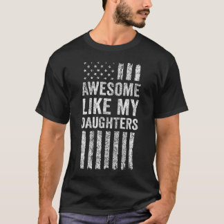 Awesome Like My Daughters - American Flag Proud T-Shirt
