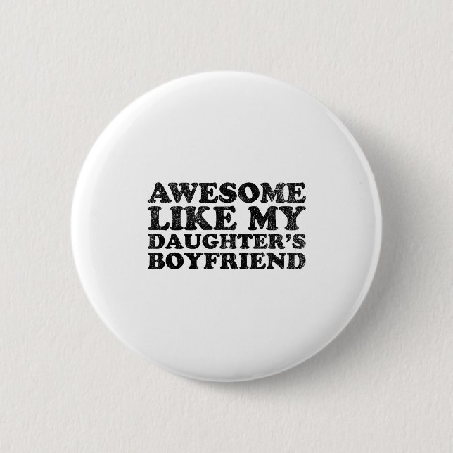Awesome Like My Daughters Boyfriend Funny Mom Dad  Button (Front)