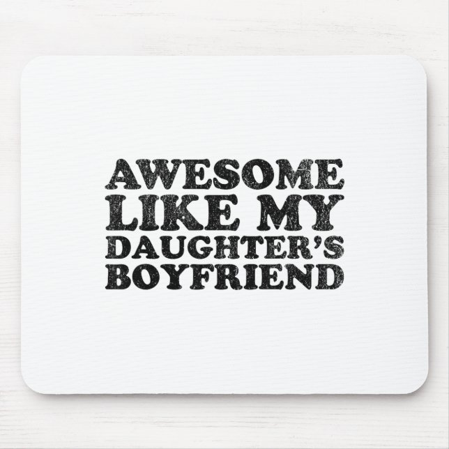 Awesome Like My Daughters Boyfriend Funny Mom Dad  Mouse Pad (Front)