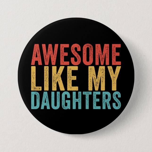 Awesome Like My Daughters Button (Front)