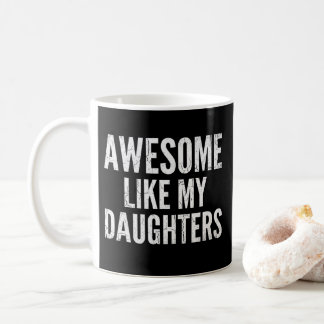 Awesome Like My Daughters Coffee Mug